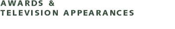 Heading: Awards & Television Appearances