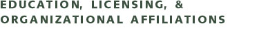 Heading: Education, Licensing, & Organizational Affiliations
